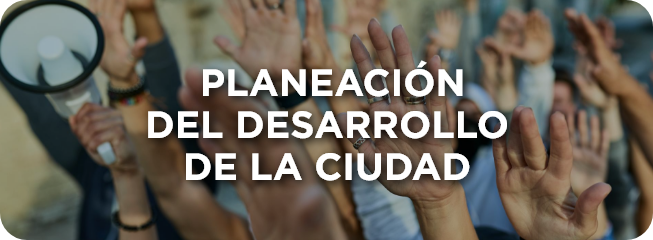 PLANEACIÓN DEL DESARROLLO DE LA CIUDAD